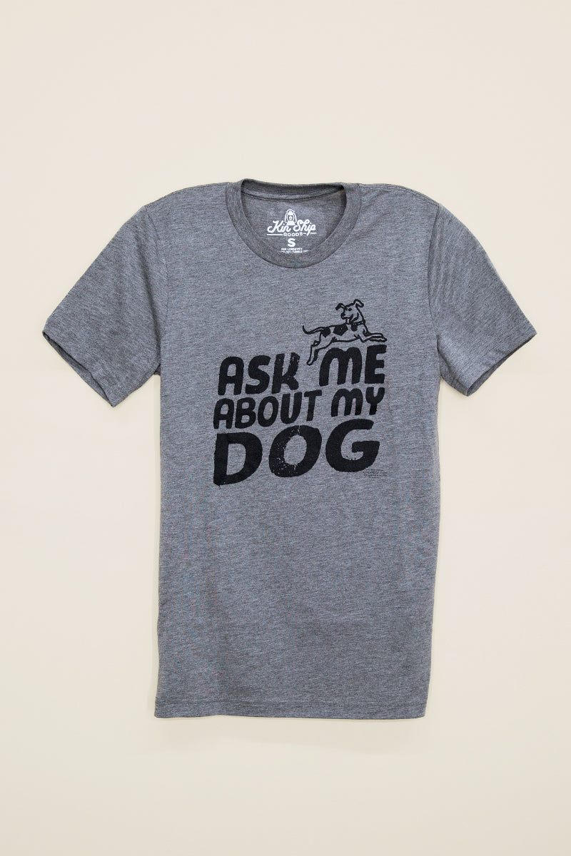 KSG10: Ask Me About My Dog Tee