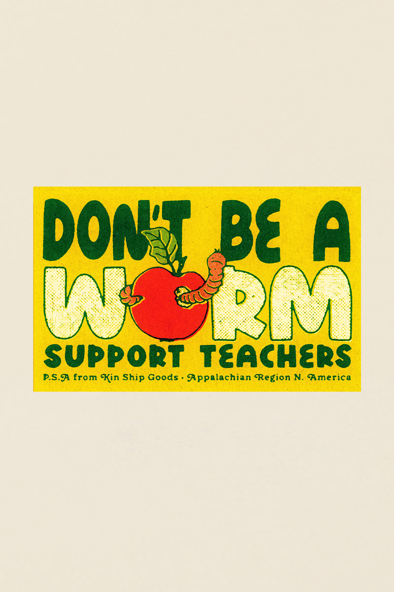 Kin Ship Goods “Don’t Be a Worm” support teachers sticker with apple and worm graphic, perfect for teacher gifts and classroom pride.
