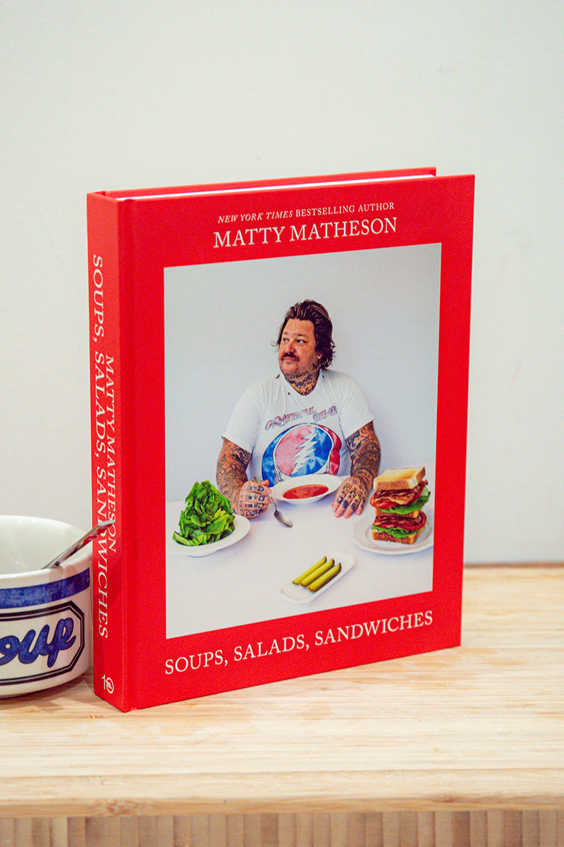 Matty Matheson: Soups, Salads, Sandwiches