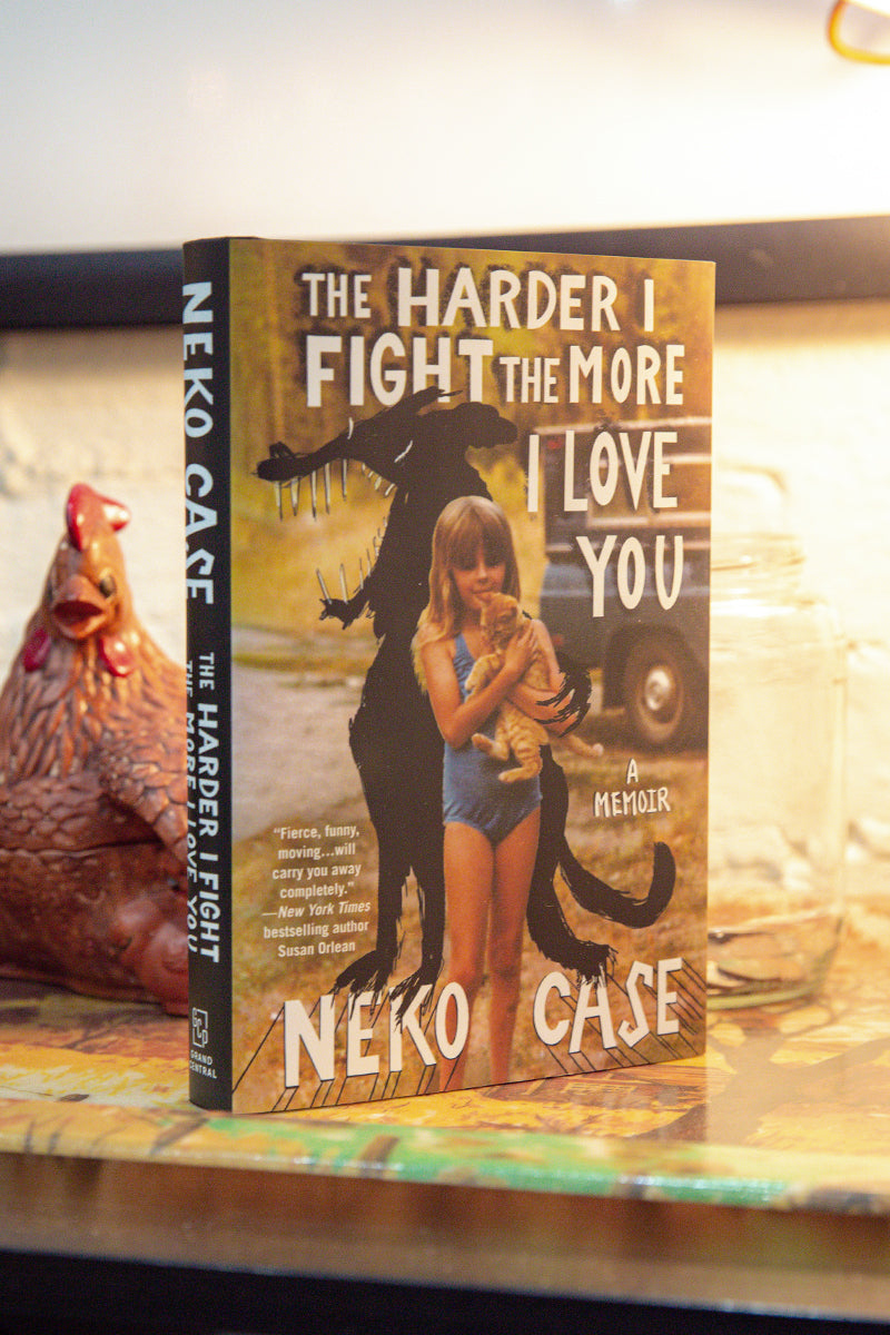 The Harder I Fight the More I Love You: A Memoir