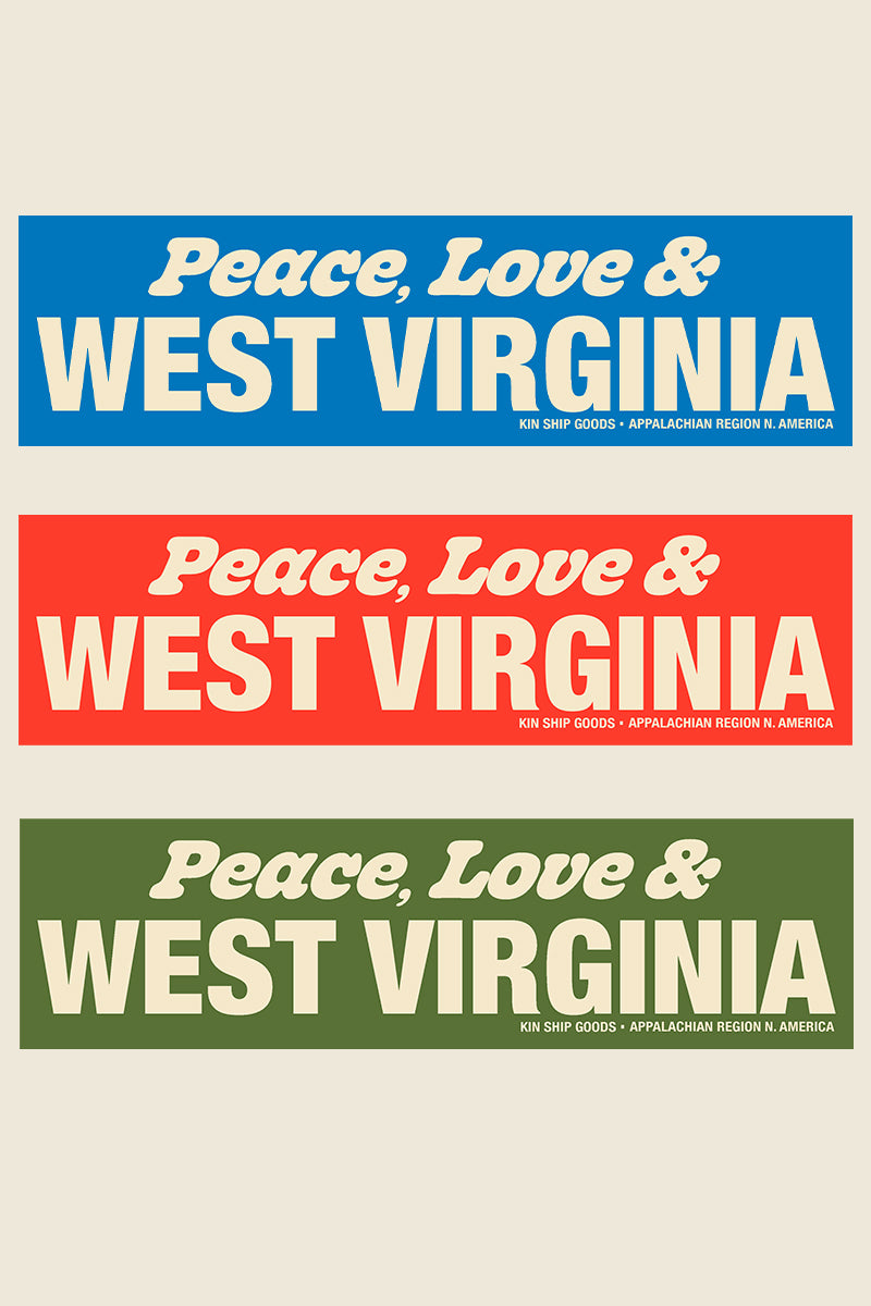 Kin Ship Goods “Peace, Love & West Virginia” bumper sticker in blue, red, and green—screen printed in Charleston, WV.