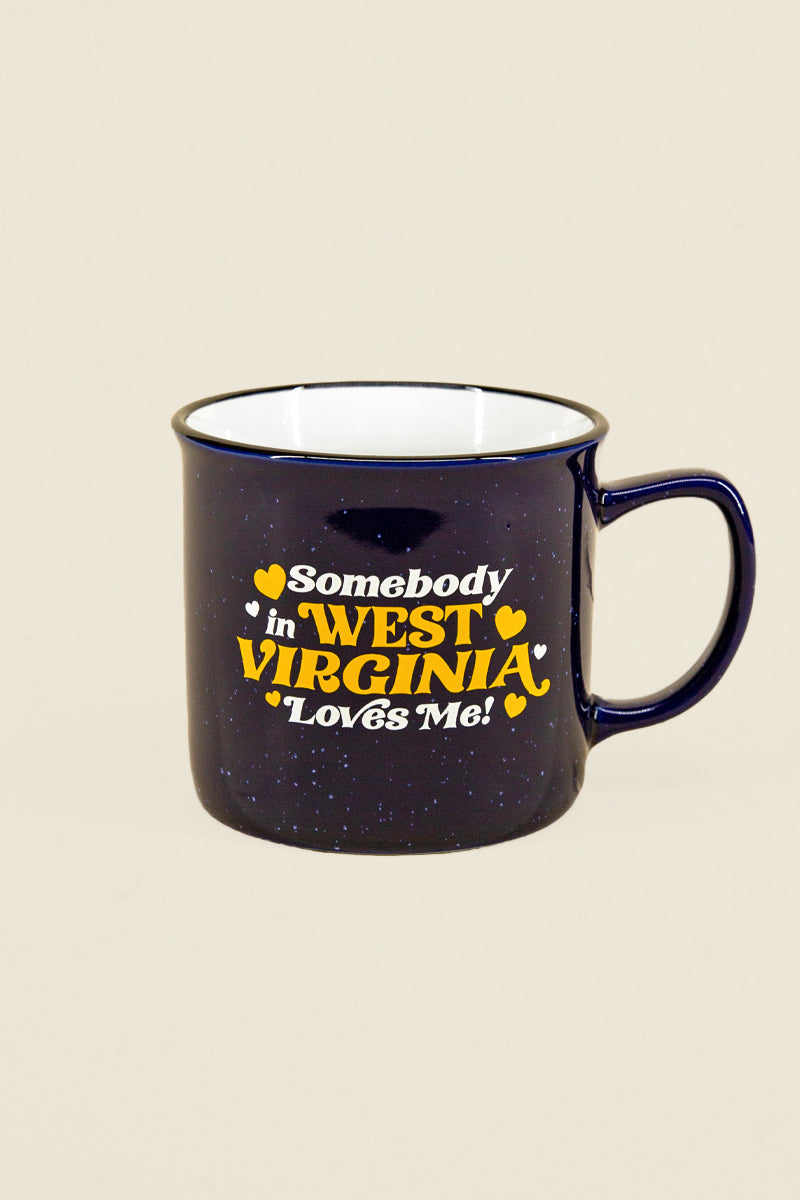 Mug that says &quot;Somebody in West Virginia Loves Me&quot; Kin Ship Goods WV Mugs